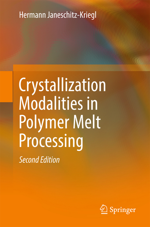 Crystallization Modalities in Polymer Melt Processing - Hermann Janeschitz-Kriegl