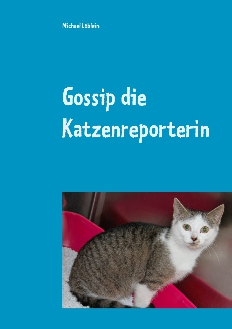 Gossip die Katzenreporterin - Michael Löblein