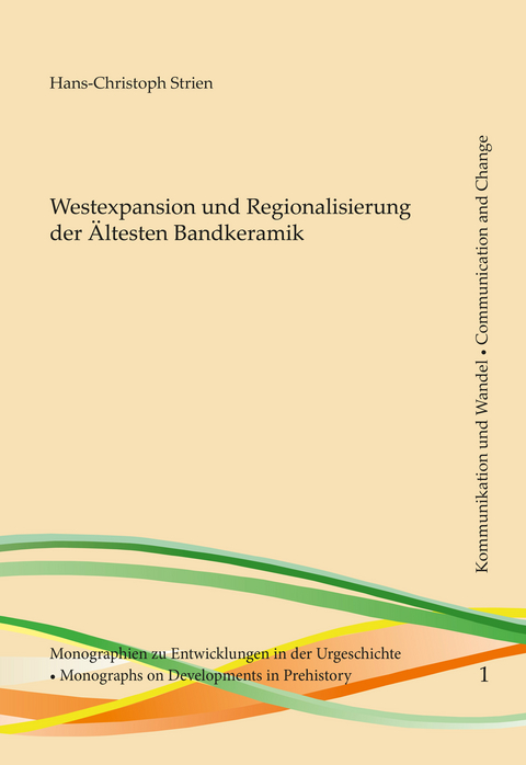 Westexpansion und Regionalisierung der Ältesten Bandkeramik - Hans-Christoph Strien