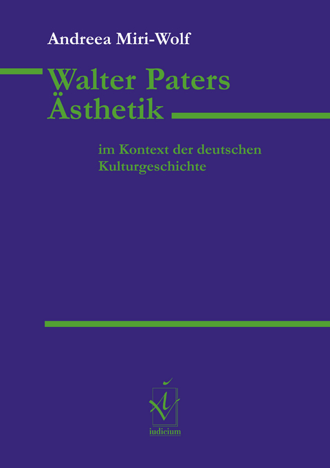 Walter Paters Ästhetik im Kontext der deutschen Kulturgeschichte - Andreea Miri-Wolf