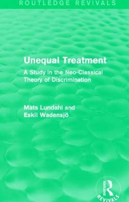 Unequal Treatment (Routledge Revivals) -  Mats Lundahl,  Eskil Wadensjo