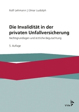 Die Invalidität in der privaten Unfallversicherung - Lehmann, Rolf; Ludolph, Elmar