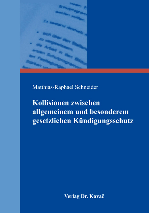 Kollisionen zwischen allgemeinem und besonderem gesetzlichen Kündigungsschutz - Matthias-Raphael Schneider
