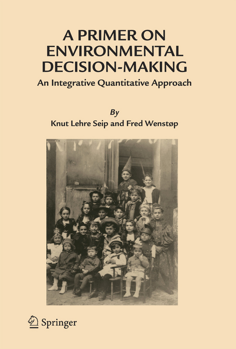 Primer on Environmental Decision-Making -  Knut Lehre Seip,  Fred Wenstop