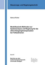 Modellbasierte Methoden zur Systemanalyse und Regelung für die aktive Seegangskompensation bei Tiefseekranen - Markus Richter