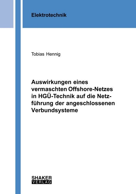 Auswirkungen eines vermaschten Offshore-Netzes in HGÜ-Technik auf die Netzführung der angeschlossenen Verbundsysteme - Tobias Hennig