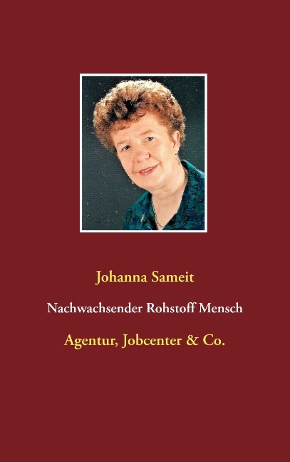 Nachwachsender Rohstoff Mensch - Johanna Sameit