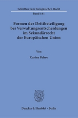 Formen der Drittbeteiligung bei Verwaltungsentscheidungen im Sekundärrecht der Europäischen Union. - Carina Behre