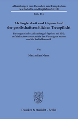 Abdingbarkeit und Gegenstand der gesellschaftsrechtlichen Treuepflicht. - Maximilian Mann