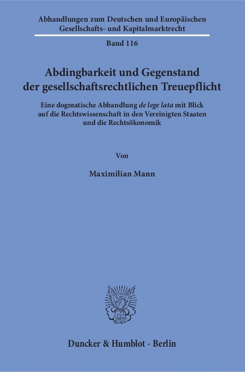 Abdingbarkeit und Gegenstand der gesellschaftsrechtlichen Treuepflicht. - Maximilian Mann
