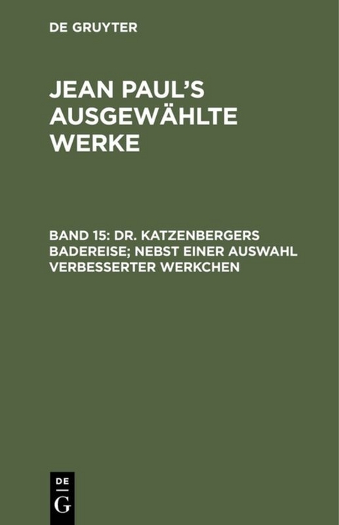 Jean Paul: Jean Paul’s ausgewählte Werke / Dr. Katzenbergers Badereise; nebst einer Auswahl verbesserter Werkchen - Jean Paul