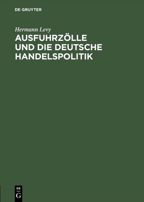 Ausfuhrzölle und die deutsche Handelspolitik - Hermann Levy