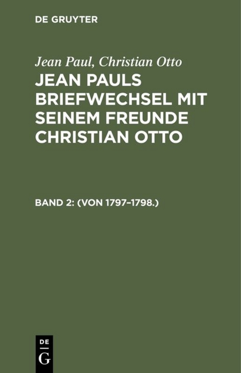 Jean Paul; Christian Otto: Jean Pauls Briefwechsel mit seinem Freunde Christian Otto / (Von 1797–1798.) - Jean Paul, Christian Otto