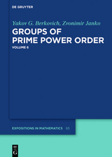 Groups of Prime Power Order / Groups of Prime Power Order. Volume 6 - Yakov G. Berkovich, Zvonimir Janko