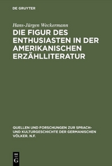 Die Figur des Enthusiasten in der amerikanischen Erzählliteratur - Hans-Jürgen Weckermann