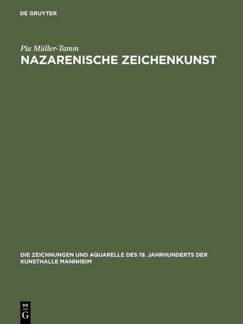 Nazarenische Zeichenkunst - Pia Müller-Tamm