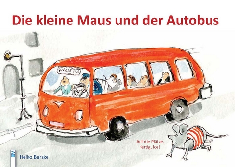 Die kleine Maus und der Autobus - Heiko Barske