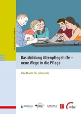 Basisbildung Altenpflegehilfe - neue Wege in die Pflege - 