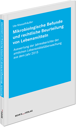 Mikrobiologische Befunde und rechtliche Beurteilung von Lebensmitteln - Dr. Ute Messelhäußer