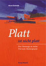 Platt ist nicht platt - Horst Schmitt