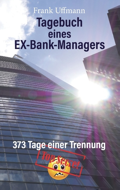 Tagebuch eines EX-Bank-Managers - Frank Uffmann