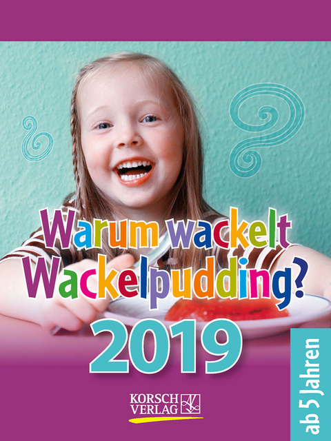 Warum wackelt Wackelpudding? 254319 2019