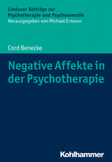 Negative Affekte in der Psychotherapie - Cord Benecke