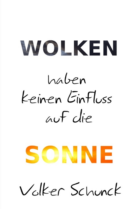 Wolken haben keinen Einfluss auf die Sonne - Volker Schunck