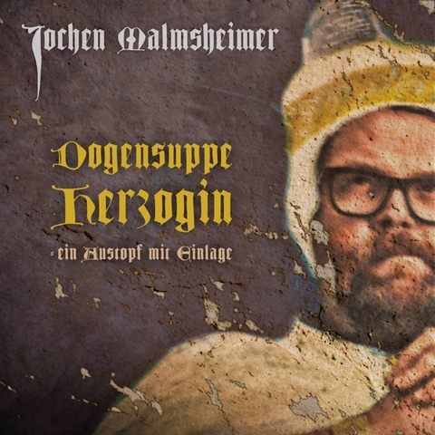 Dogensuppe Herzogin - Jochen Malmsheimer