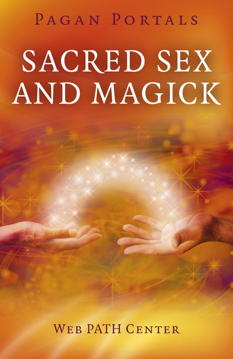 Pagan Portals - Sacred Sex and Magick -  Web PATH Center