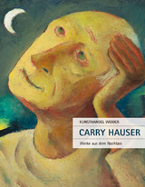 Carry Hauser – Werke aus dem Nachlass - Carry Hauser