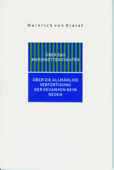 Über das Marionettentheater. Über die allmählige Verfertigung der Gedanken beim Reden - Heinrich von Kleist