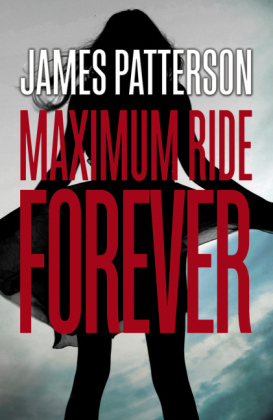 Forever: A Maximum Ride Novel -  James Patterson