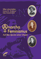 AnarchaFeminismus - Lohschelder, Silke; Dubowy, Liane M.; Gutschmidt, Inés