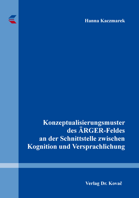 Konzeptualisierungsmuster des ÄRGER-Feldes an der Schnittstelle zwischen Kognition und Versprachlichung - Hanna Kaczmarek