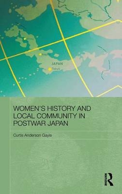 Women’s History and Local Community in Postwar Japan -  Curtis Anderson Gayle