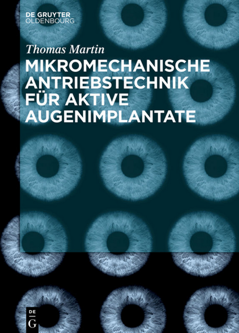 Mikromechanische Antriebstechnik für aktive Augenimplantate - Thomas Martin