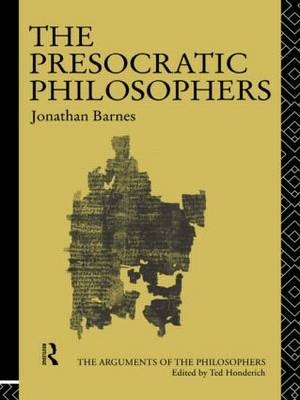 The Presocratic Philosophers -  Jonathan Barnes