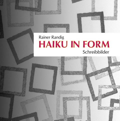 Haiku in Form - Rainer Randig