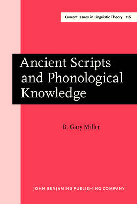 Ancient Scripts and Phonological Knowledge -  Miller D. Gary Miller