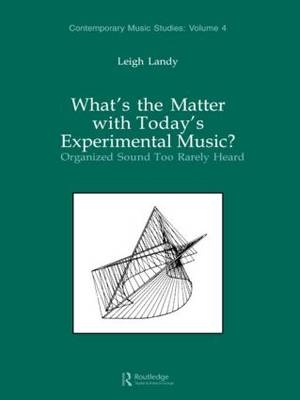 What's the Matter with Today's Experimental Music? -  Leigh Landy