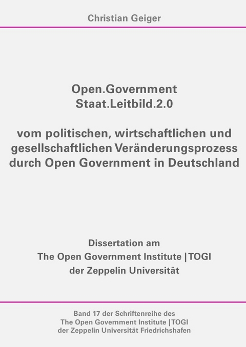 TOGI Schriftenreihe / Open.Government - Staat.Leitbild.2.0 - Christian Geiger