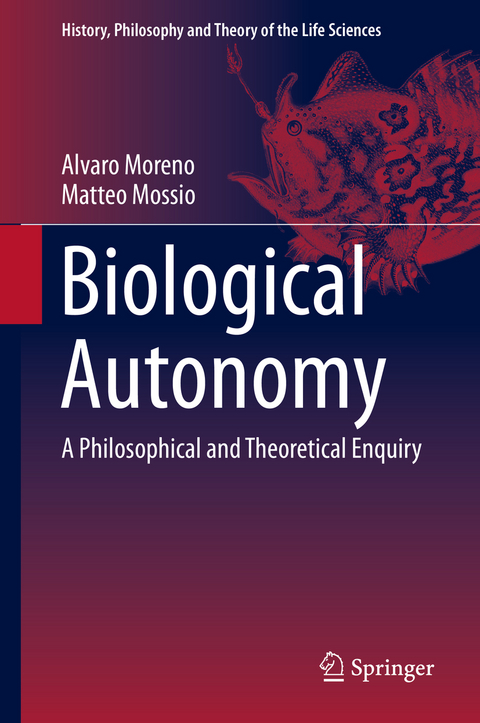 Biological Autonomy -  Alvaro Moreno,  Matteo Mossio