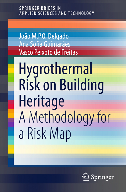Hygrothermal Risk on Building Heritage - João M.P.Q. Delgado, Ana Sofia Guimarães, Vasco Peixoto de Freitas