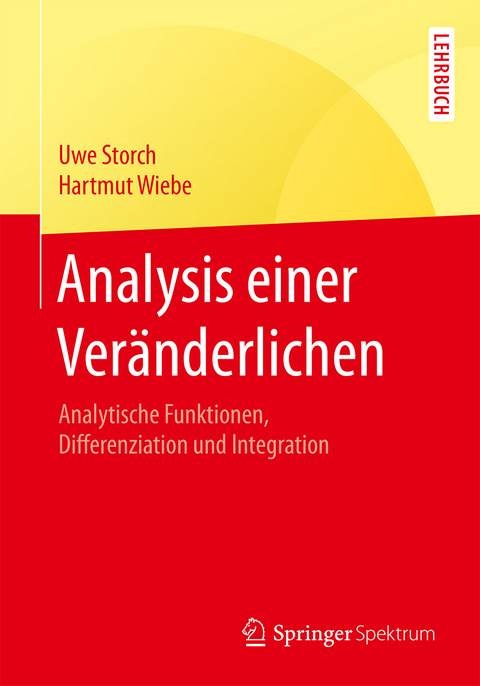 Analysis einer Veränderlichen - Uwe Storch, Hartmut Wiebe