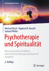 Psychotherapie und Spiritualität - Utsch, Michael; Bonelli, Raphael M.; Pfeifer, Samuel