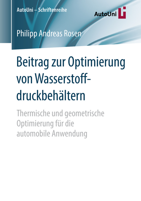 Beitrag zur Optimierung von Wasserstoffdruckbehältern - Philipp Andreas Rosen