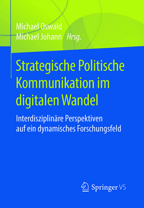 Strategische Politische Kommunikation im digitalen Wandel - 