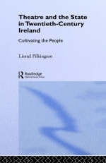 Theatre and the State in Twentieth-Century Ireland -  Lionel Pilkington