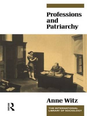 Professions and Patriarchy -  Anne Witz